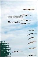Marcela di Luigi Graziano edito da Gruppo Albatros Il Filo