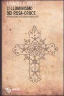 L' illuminismo dei Rosa-Croce di Frances A. Yates edito da Mimesis