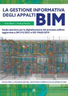 La gestione informativa degli appalti BIM. Guida operativa per la digitalizzazione del processo edilizio aggiornata a DM 312/2021 e ISO 19650:2019 di Andrea Ferrara, Viola Albino edito da Flaccovio Dario