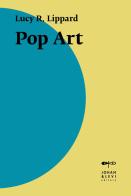 Pop art di Lucy R. Lippard edito da Johan & Levi