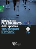 Manuale per l'allenamento dello sportivo trapiantato d'organo di Valentina Totti, Giulio Sergio Roi edito da Calzetti Mariucci