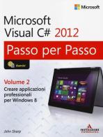 Microsoft Visual C# 2012 vol.2 di John Sharp edito da Mondadori Informatica