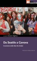 Da Seattle a Genova. Cronistoria della rete no global edito da DeriveApprodi