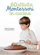 60 attività Montessori in cucina. Ediz. illustrata di Federica Buglioni, Annalisa Perino edito da L'Ippocampo Ragazzi