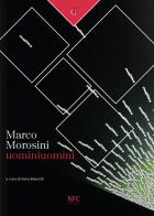 Marco Morosini. Uominiuomini. Ediz. illustrata edito da NFC Edizioni