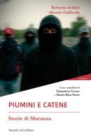 Piumini e catene. Storie di maranza di Roberto Arditti, Alessio Gallicola edito da Curcio