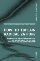 How to explain radicalization? A comparison on the driving factors of the far-right, the far-left, separatist and religious extremism edito da Mimesis International