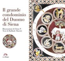 Il grande condominio del Duomo di Siena. Ediz. illustrata di Raffaele Moretti edito da NIE