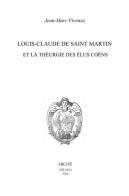 Louis-Claude de Saint Martin et la théurgie des élus coëns. Nature et mission des anges selon le Philosophe Inconnu di Jean-Marc Vivenza edito da Arché