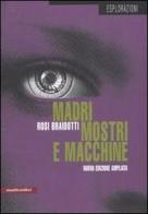 Madri, mostri e macchine di Rosi Braidotti edito da Manifestolibri