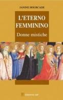 L' eterno femminino. Donne mistiche di Janine Hourcade edito da Apostolato della Preghiera