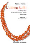 L' ultima Ruffo. Una storia d'amore nel marchesato Crotonese del 1400 di Pietrino Fabiano edito da Rubbettino