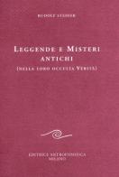 Leggende e misteri antichi (nella loro occulta verità) di Rudolf Steiner edito da Editrice Antroposofica