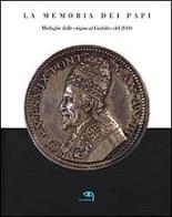 La memoria dei papi. Medaglie dalle origini al Giubileo del 2000 di Francesco Calveri edito da Tielle Media