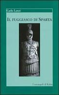 Il fuggiasco di Sparta di Carlo Lenzi edito da Edizioni d'arte Kalós