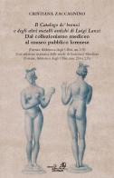 «Il catalogo de' bronzi e degli altri metalli antichi di Luigi Lanzi». Dal collezionismo mediceo al museo pubblico lorenese. Con CD-ROM di Cristiana Zaccagnino edito da La Stanza delle Scritture