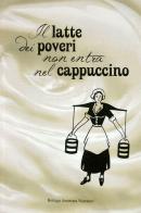 Il latte dei poveri non entra nel cappuccino edito da Bottega-Anonima-Narratori