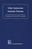 Liber amicorum Antonio Tizzano. De la Cour CECA à la Cour de l'Union: le long parcours de la justice européenne edito da Giappichelli