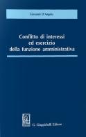 Conflitto di interessi ed esercizio della funzione amministrativa di Giovanni D'Angelo edito da Giappichelli