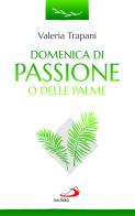 Domenica di Passione o delle Palme di Valeria Trapani edito da San Paolo Edizioni