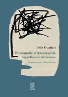 Psicoanalisi e trasversalità. Saggi di analisi istituzionale di Félix Guattari edito da Orthotes