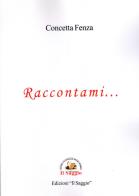 Raccontami... di Concetta Fenza edito da Edizioni Il Saggio