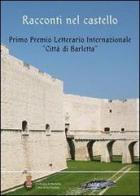 Racconti nel castello. Primo Premio letterario internazionale «Città di Barletta» edito da La Penna Blu