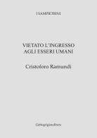 Vietato l'ingresso agli esseri umani di Cristoforo Ramundi edito da Gattogrigioeditore