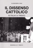IL dissenso cattolico in Italia e a Trento di Alessandro Chini edito da UCT