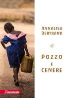 Pozzo e cenere di Annalisa Bertrand edito da Puntoacapo (Pinerolo)