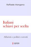 Italiani schiavi per scelta di Raffaele Mangano edito da Sefer Books