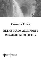 Breve guida alle fonti miracolose di Sicilia di Giuseppe Pitrè edito da Rosso Malpelo