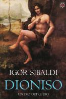 Dioniso. Un dio oltre dio di Igor Sibaldi edito da Arte di Essere (Campagnano)