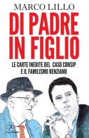 Di padre in figlio. Le carte inedite sul caso Consip e il familismo renziano di Marco Lillo edito da PaperFIRST