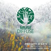 Muse Diffuse. Progetti d'arte nel territorio di Gressoney Saint-Jean. Ediz. italiana e inglese edito da Polini Editore