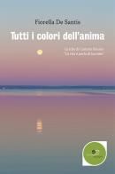 Tutti i colori dell'anima di Fiorella De Santis edito da Europa Edizioni