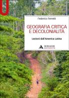 Geografia critica e decolonialità. Lezioni dall'America Latina di Federico Ferretti edito da Mondadori Università