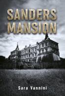 Sanders mansion di Sara Vannini edito da Youcanprint