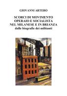 Scorci di movimento operaio e socialista nel milanese e in Brianza dalle biografie dei militanti di Giovanni Artero edito da Youcanprint