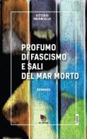 Profumo di fascismo e sali del Mar Morto di Vittorio Pavoncello edito da All Around