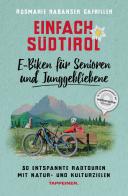 Einfach Südtirol: E-Biken für Senioren und Junggebliebene. 30 entspannte Radtouren mit Natur- und Kulturzielen di Rosmarie Rabanser Gafriller edito da Tappeiner