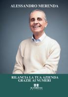 Rilancia la tua azienda grazie ai numeri di Alessandro Merenda edito da Autoritas Editore