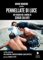 Pennellate di luce. Un viaggio nel cinema di Sergio Salvati di Davide Mancori, Rollo Martins, Francesco Romano edito da Readaction