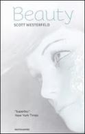 Beauty. La trilogia: Brutti-Perfetti-Speciali di Scott Westerfeld edito da Mondadori
