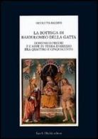 La bottega di Bartolomeo della Gatta. Domenico Pecori e l'arte in terra d'Arezzo tra Quattro e Cinquecento di Nicoletta Baldini edito da Olschki