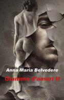 Giumma d'amuri. Testo siciliano vol.2 di Anna Maria Belvedere edito da Youcanprint
