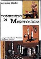 Compendio di merceologia. Per la 4ª classe degli Ist. Tecnici femminili dietiste di Arnaldo Bischi edito da Trevisini