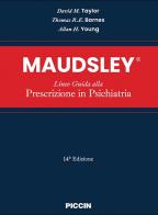 Maudsley. Linee guida alla prescrizione in psichiatria di David M. Taylor, Thomas R. E. Barnes, Allan H. Young edito da Piccin-Nuova Libraria