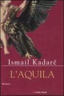 L' aquila di Ismail Kadaré edito da Longanesi