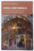 Chiesa come famiglia. Una via di rinnovamento della parrocchia: le «Comunità Maria famiglie del Vangelo» di Domenico Sorrentino edito da Cittadella